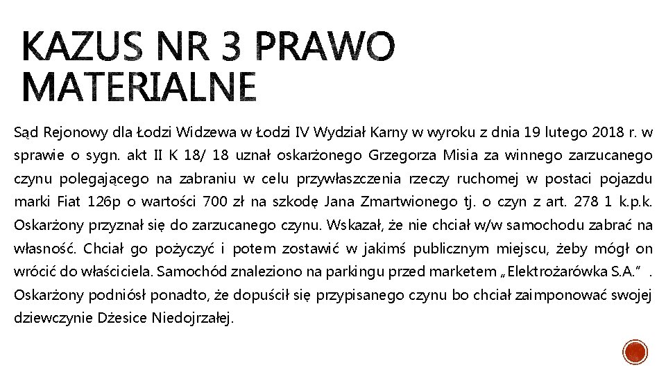 Sąd Rejonowy dla Łodzi Widzewa w Łodzi IV Wydział Karny w wyroku z dnia