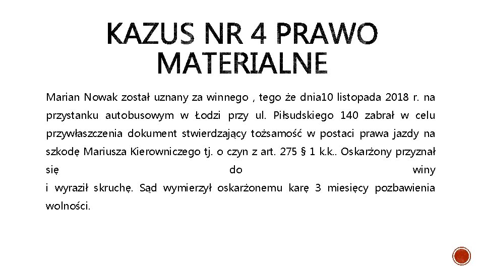 Marian Nowak został uznany za winnego , tego że dnia 10 listopada 2018 r.