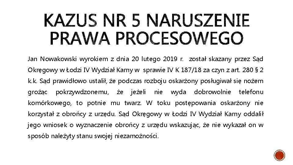 Jan Nowakowski wyrokiem z dnia 20 lutego 2019 r. został skazany przez Sąd Okręgowy