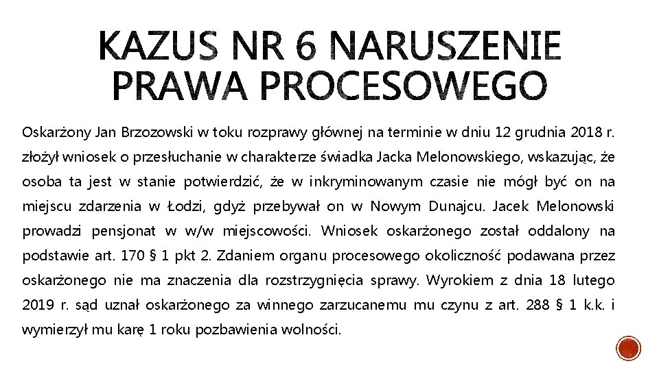 Oskarżony Jan Brzozowski w toku rozprawy głównej na terminie w dniu 12 grudnia 2018