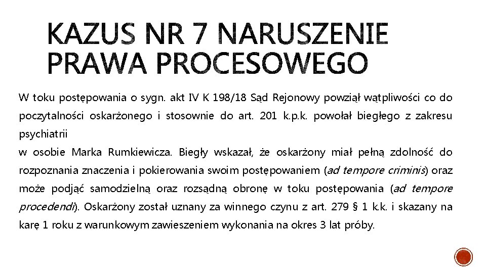 W toku postępowania o sygn. akt IV K 198/18 Sąd Rejonowy powziął wątpliwości co