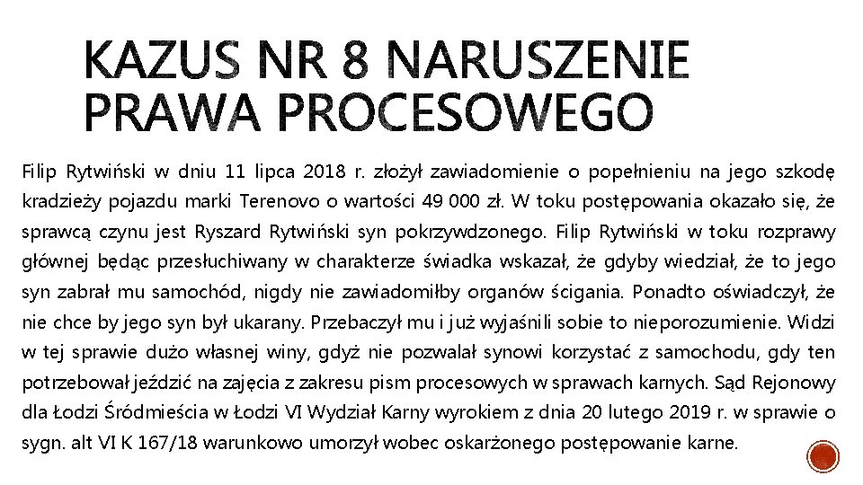 Filip Rytwiński w dniu 11 lipca 2018 r. złożył zawiadomienie o popełnieniu na jego