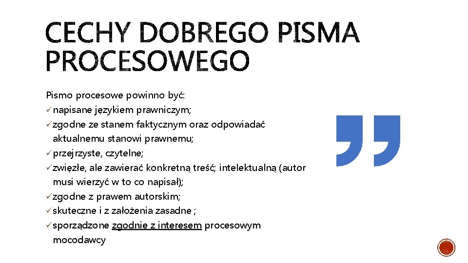 Pismo procesowe powinno być: ü napisane językiem prawniczym; ü zgodne ze stanem faktycznym oraz