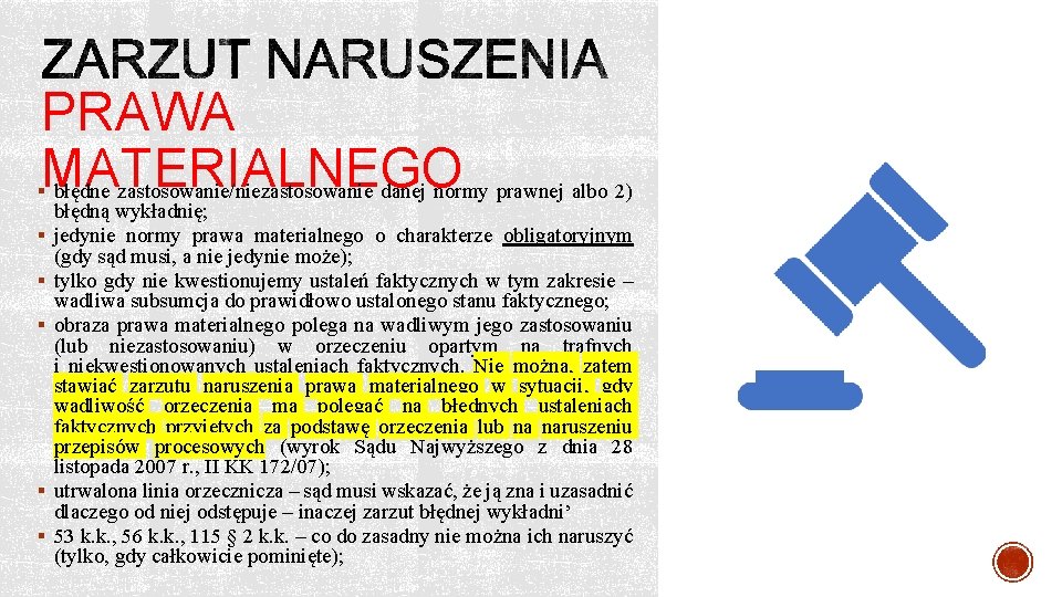 PRAWA MATERIALNEGO § błędne zastosowanie/niezastosowanie danej normy prawnej albo 2) § § § błędną