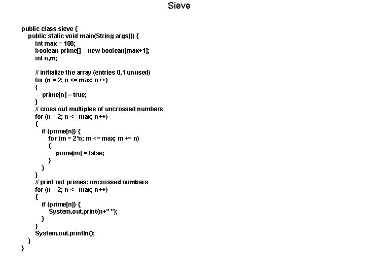Sieve public class sieve { public static void main(String args[]) { int max =