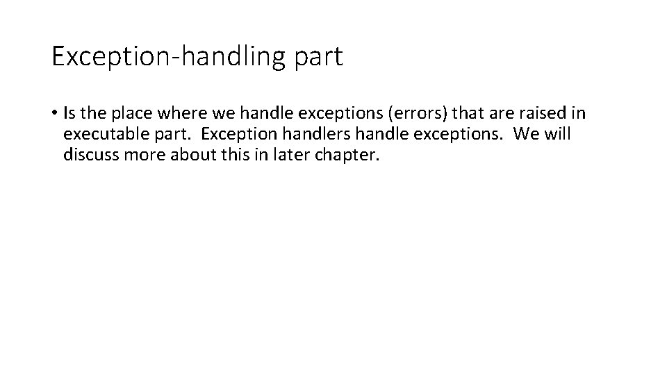 Exception-handling part • Is the place where we handle exceptions (errors) that are raised