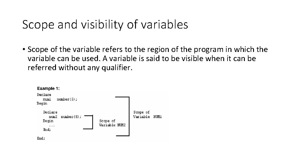 Scope and visibility of variables • Scope of the variable refers to the region