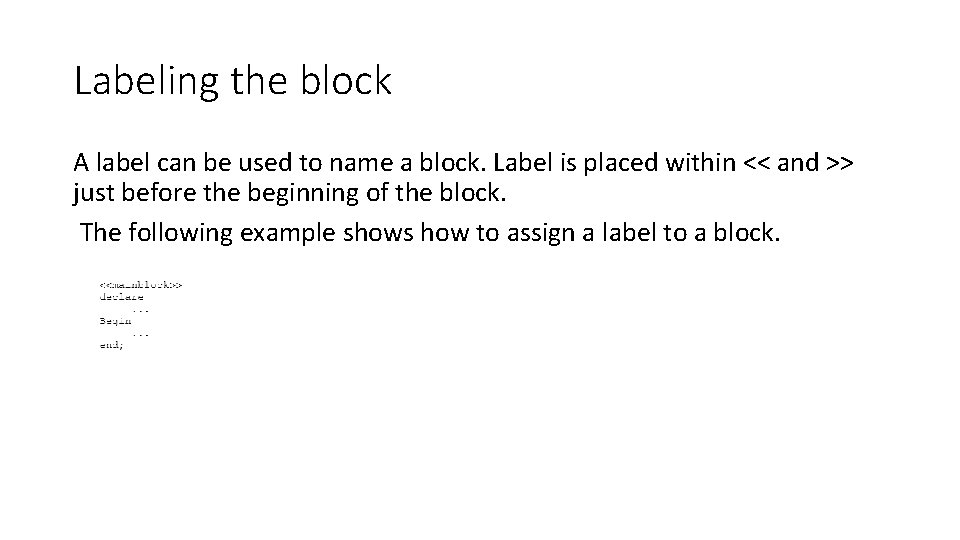 Labeling the block A label can be used to name a block. Label is