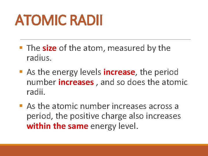 ATOMIC RADII § The size of the atom, measured by the radius. § As