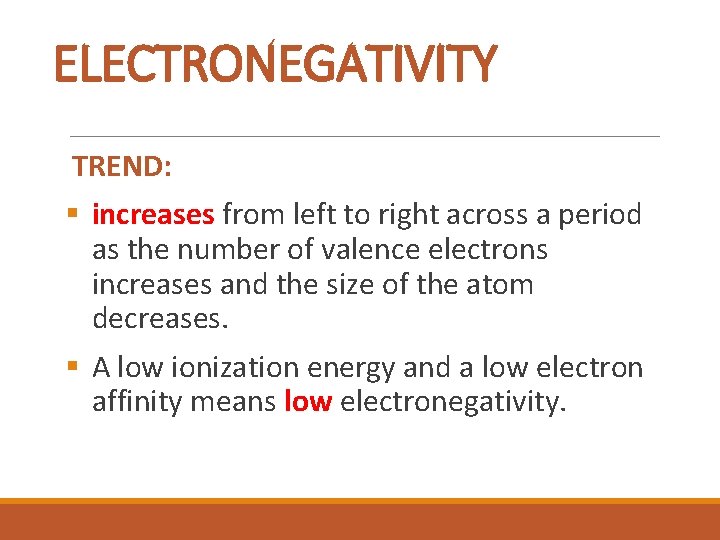 ELECTRONEGATIVITY TREND: § increases from left to right across a period as the number