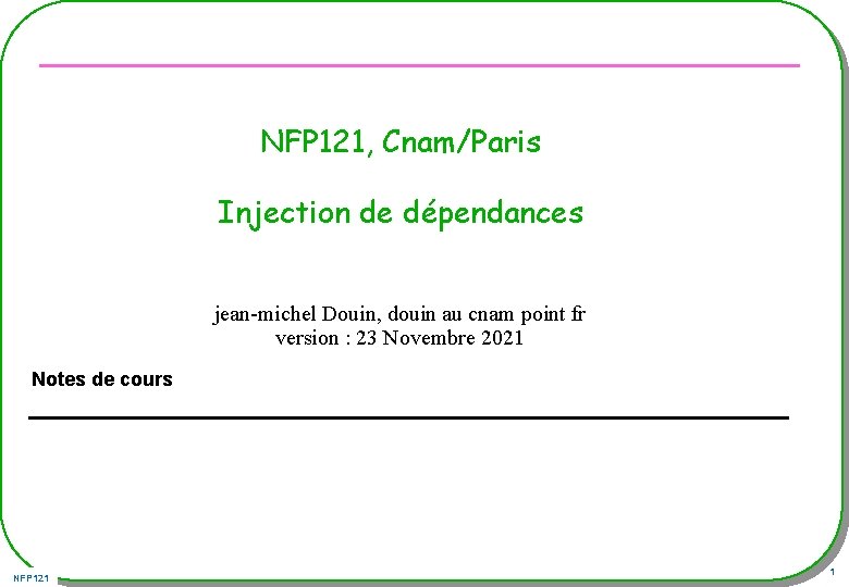 NFP 121, Cnam/Paris Injection de dépendances jean-michel Douin, douin au cnam point fr version