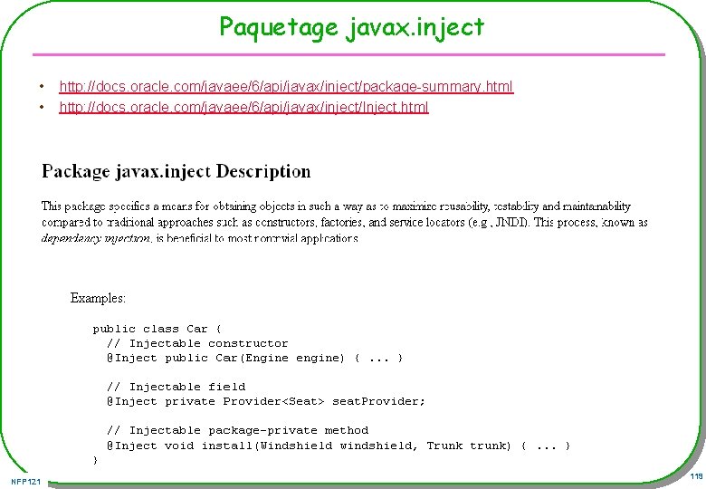 Paquetage javax. inject • • NFP 121 http: //docs. oracle. com/javaee/6/api/javax/inject/package-summary. html http: //docs.