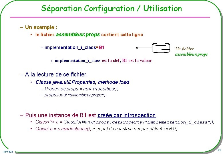 Séparation Configuration / Utilisation – Un exemple : • le fichier assembleur. props contient