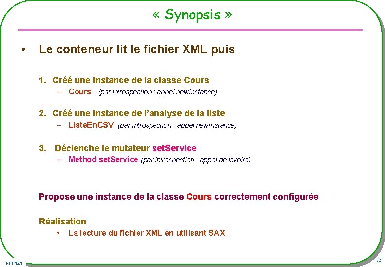  « Synopsis » • Le conteneur lit le fichier XML puis 1. Créé