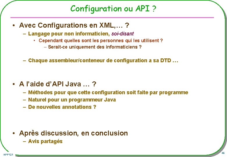 Configuration ou API ? • Avec Configurations en XML, … ? – Langage pour
