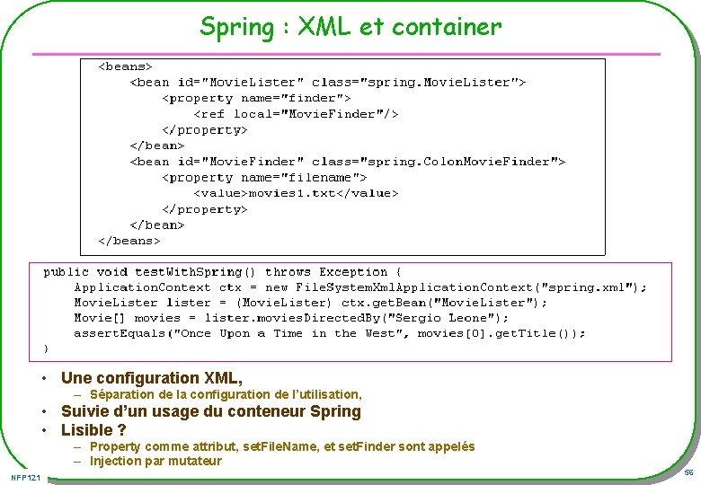 Spring : XML et container • Une configuration XML, – Séparation de la configuration