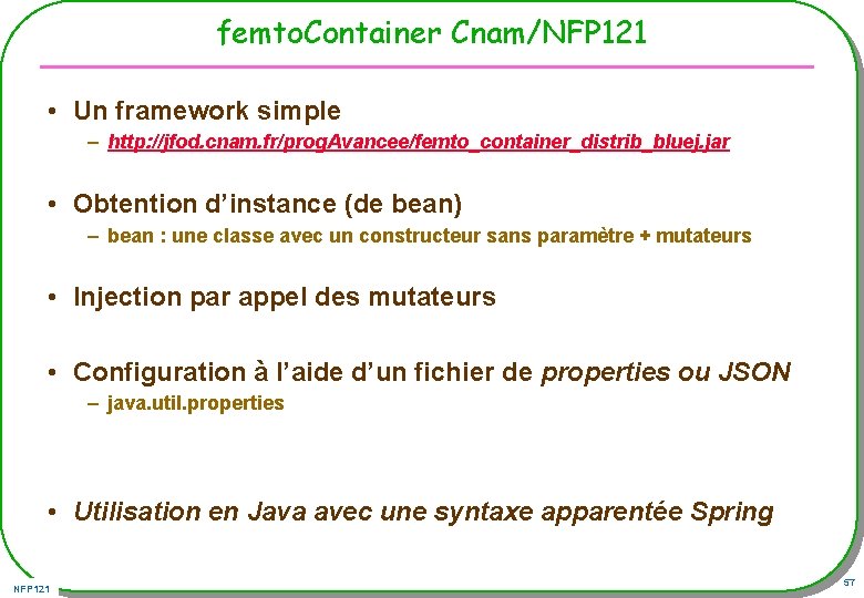 femto. Container Cnam/NFP 121 • Un framework simple – http: //jfod. cnam. fr/prog. Avancee/femto_container_distrib_bluej.
