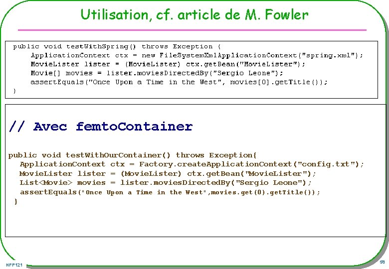 Utilisation, cf. article de M. Fowler // Avec femto. Container public void test. With.