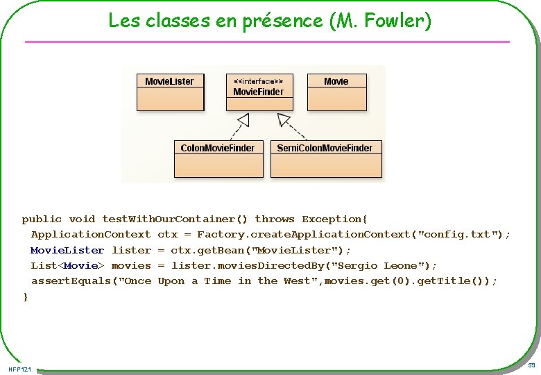 Les classes en présence (M. Fowler) public void test. With. Our. Container() throws Exception{
