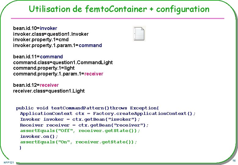 Utilisation de femto. Container + configuration bean. id. 10=invoker. class=question 1. Invoker invoker. property.