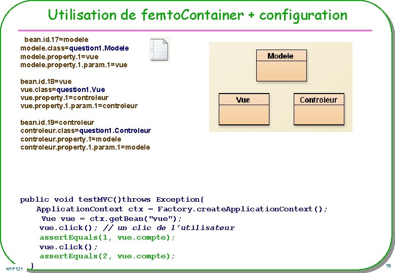 Utilisation de femto. Container + configuration bean. id. 17=modele. class=question 1. Modele modele. property.