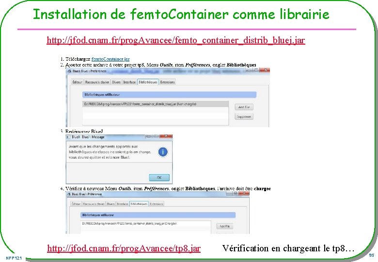Installation de femto. Container comme librairie http: //jfod. cnam. fr/prog. Avancee/femto_container_distrib_bluej. jar http: //jfod.