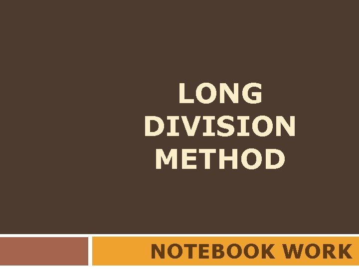 LONG DIVISION METHOD NOTEBOOK WORK 