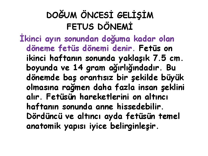 DOĞUM ÖNCESİ GELİŞİM FETUS DÖNEMİ İkinci ayın sonundan doğuma kadar olan döneme fetüs dönemi