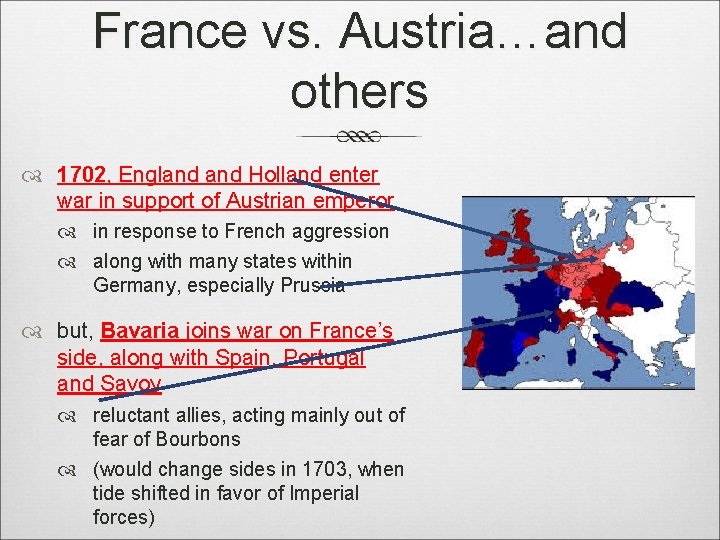 France vs. Austria…and others 1702, England Holland enter war in support of Austrian emperor