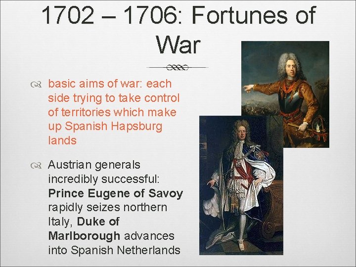1702 – 1706: Fortunes of War basic aims of war: each side trying to