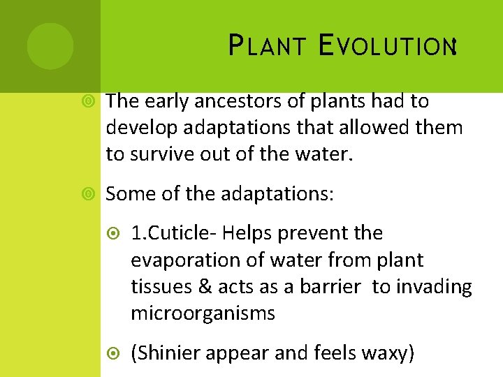 P LANT E VOLUTION: The early ancestors of plants had to develop adaptations that