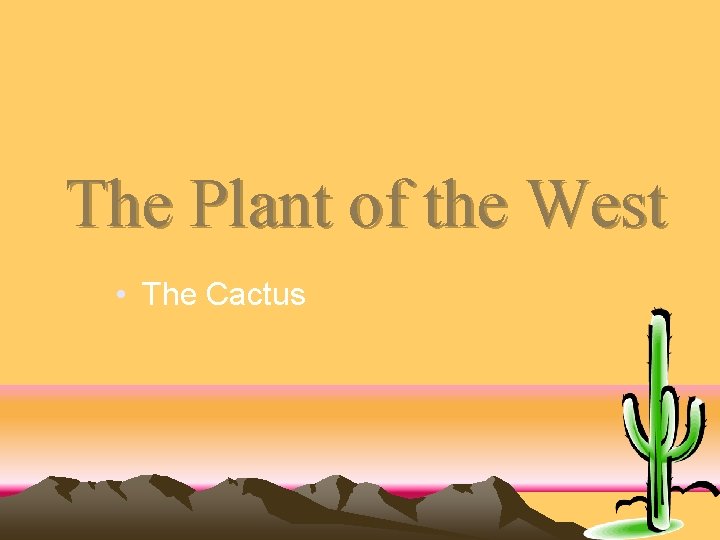 The Plant of the West • The Cactus 