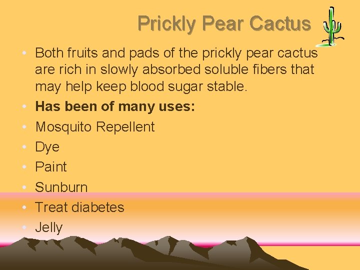 Prickly Pear Cactus • Both fruits and pads of the prickly pear cactus are