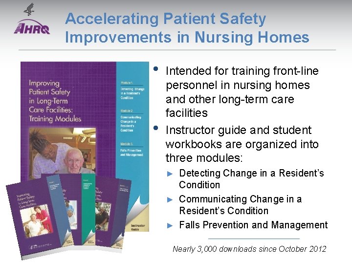Accelerating Patient Safety Improvements in Nursing Homes • • Intended for training front-line personnel Accelerating Patient Safety Improvements in Nursing Homes • • Intended for training front-line personnel