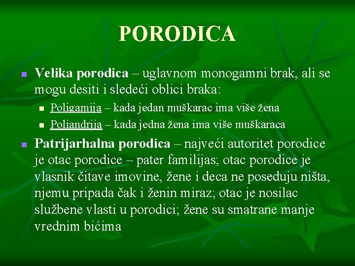 PORODICA n Velika porodica – uglavnom monogamni brak, ali se mogu desiti i sledeći