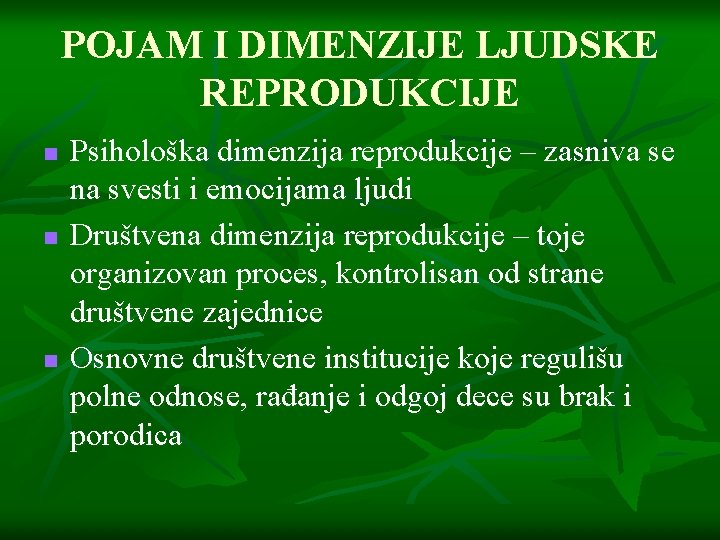 POJAM I DIMENZIJE LJUDSKE REPRODUKCIJE n n n Psihološka dimenzija reprodukcije – zasniva se