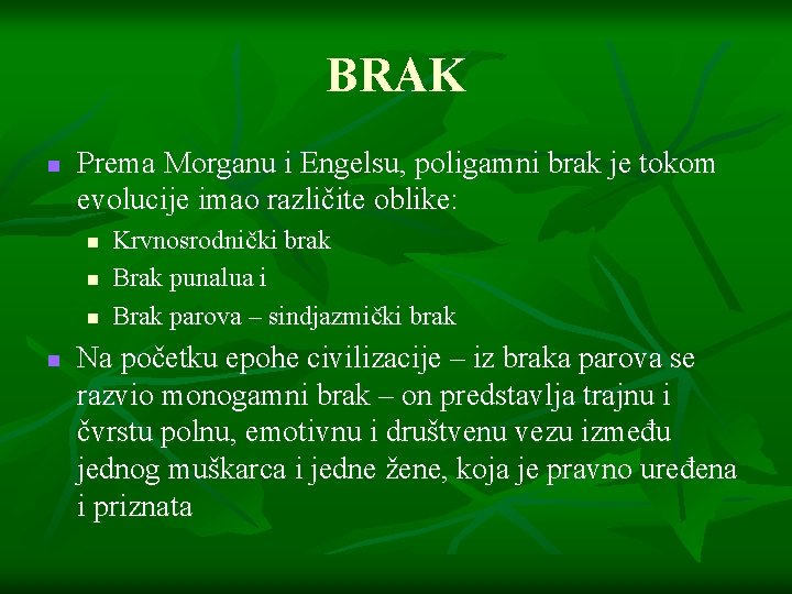 BRAK n Prema Morganu i Engelsu, poligamni brak je tokom evolucije imao različite oblike: