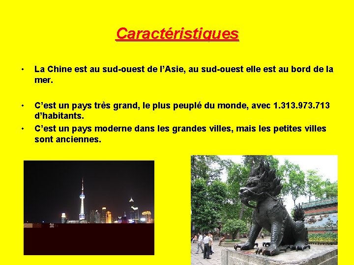 Caractéristiques • La Chine est au sud-ouest de l’Asie, au sud-ouest elle est au