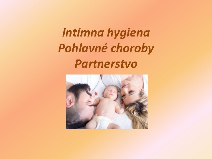 Intímna hygiena Pohlavné choroby Partnerstvo 