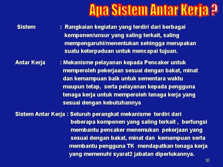 Sistem Antar Kerja : Rangkaian kegiatan yang terdiri dari berbagai komponen/unsur yang saling terkait,