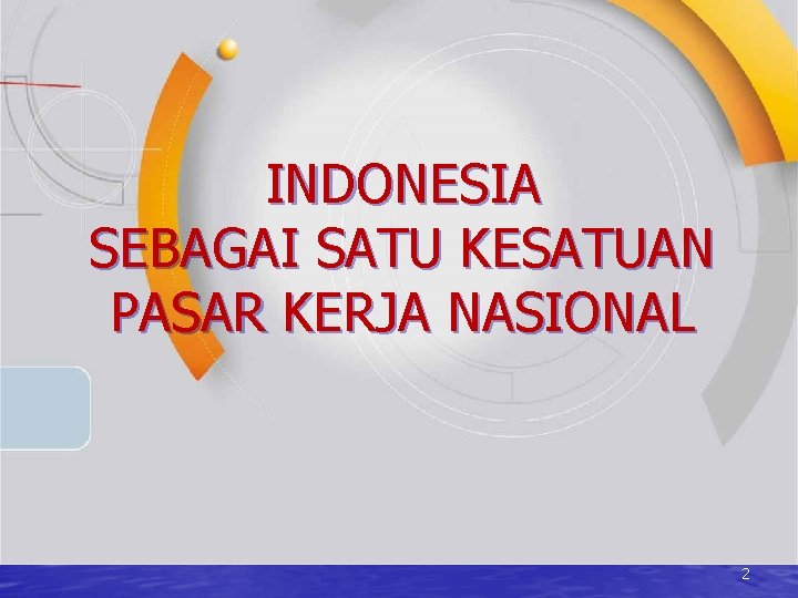 INDONESIA SEBAGAI SATU KESATUAN PASAR KERJA NASIONAL 2 