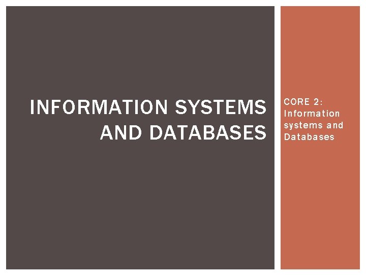INFORMATION SYSTEMS AND DATABASES CORE 2: Information systems and Databases 