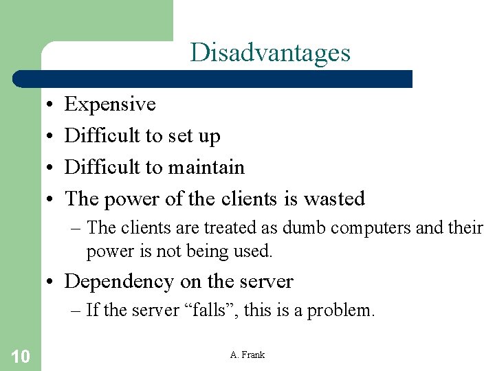 Disadvantages • • Expensive Difficult to set up Difficult to maintain The power of