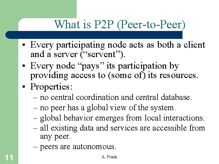 What is P 2 P (Peer-to-Peer) • Every participating node acts as both a