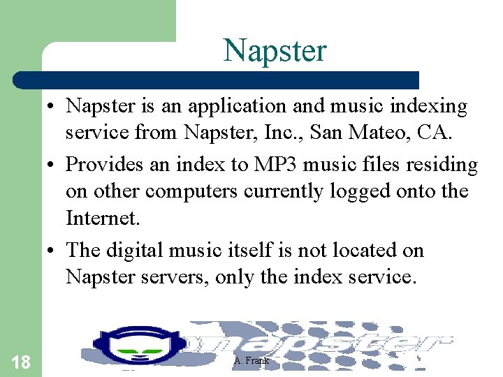 Napster • Napster is an application and music indexing service from Napster, Inc. ,