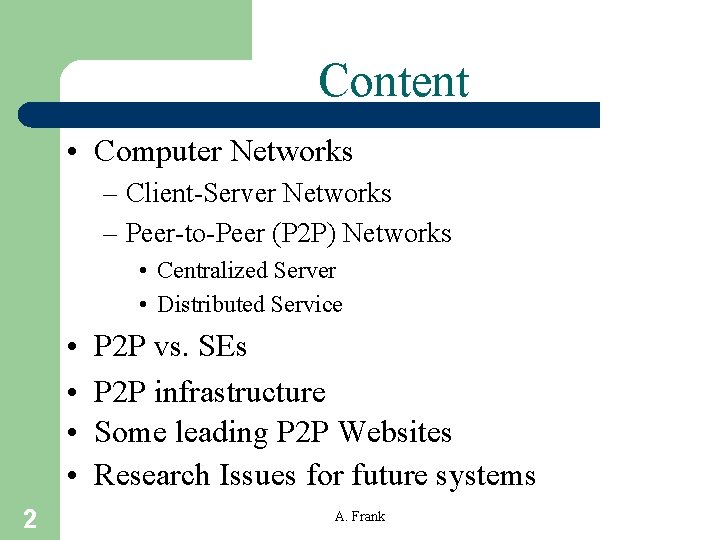 Content • Computer Networks – Client-Server Networks – Peer-to-Peer (P 2 P) Networks •