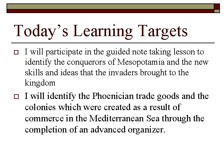 Today’s Learning Targets o I will participate in the guided note taking lesson to