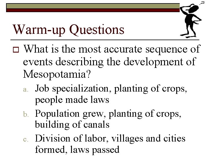 Warm-up Questions o What is the most accurate sequence of events describing the development