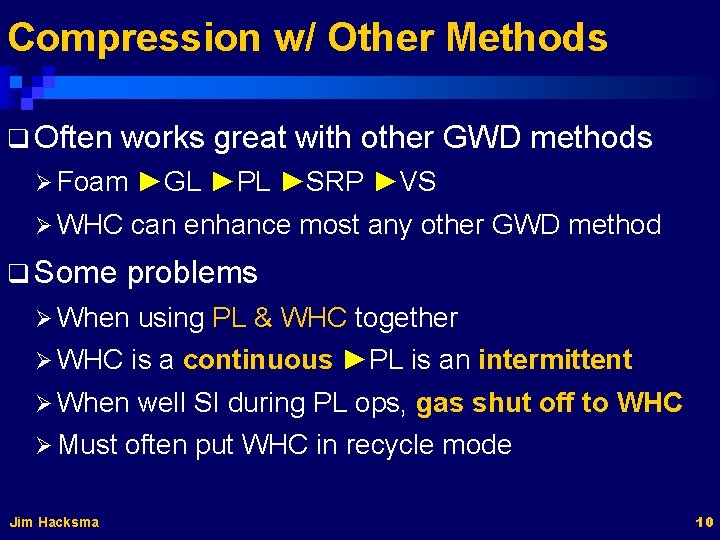 Compression w/ Other Methods q Often works great with other GWD methods Ø Foam