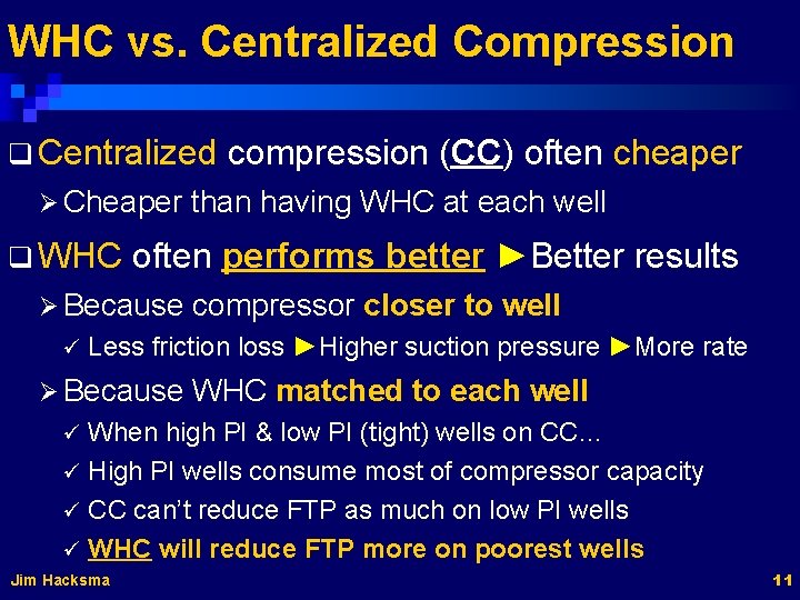 WHC vs. Centralized Compression q Centralized Ø Cheaper q WHC than having WHC at